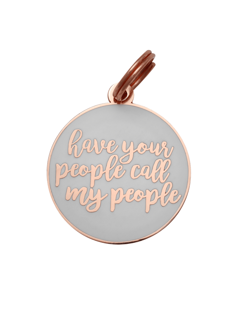 Two Tails Pet Company White / Rose Gold Have Your People Call My People Pet ID Tag